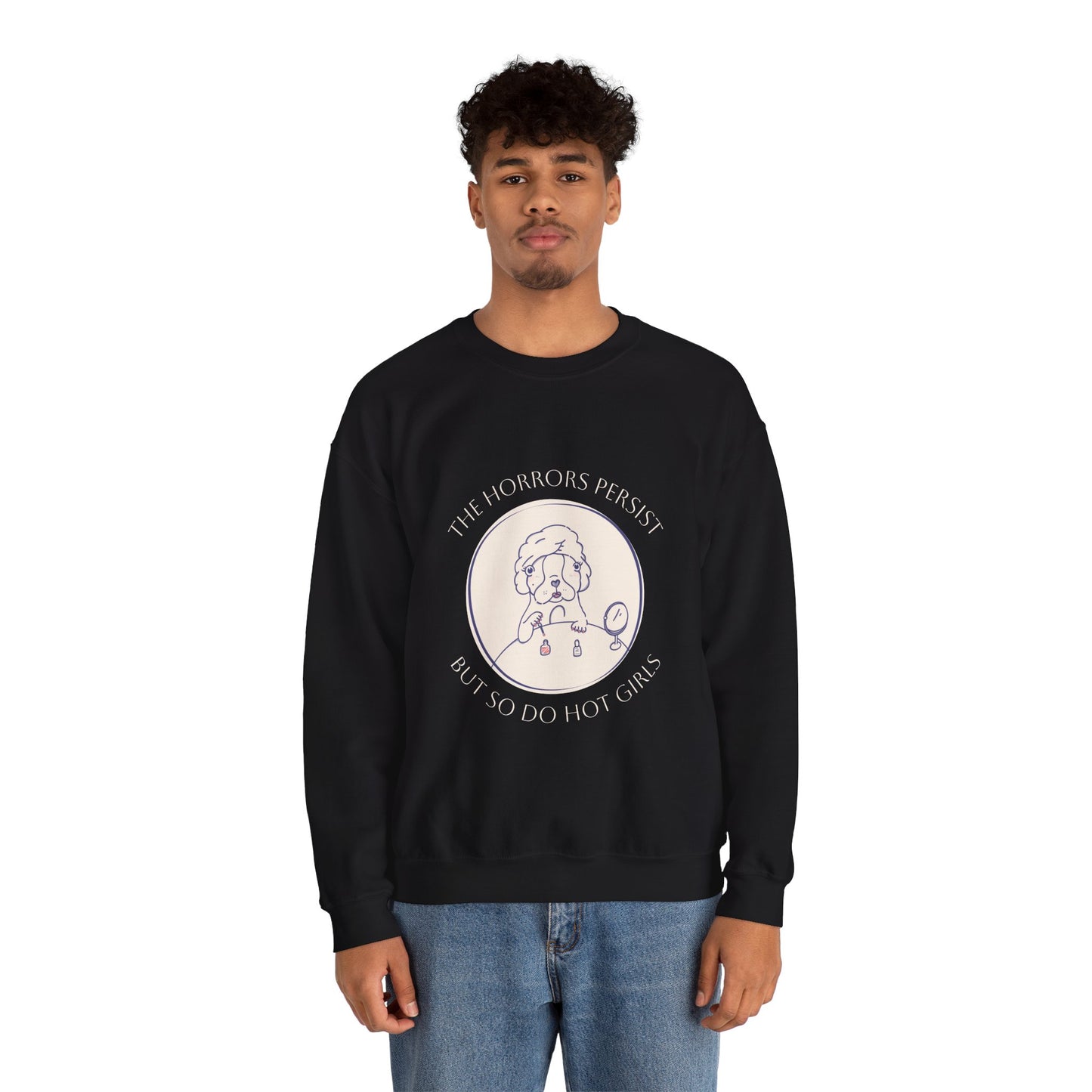 The Horrors Persist But So Do Hot Girls Sweatshirt | Funny Sweatshirt | Trendy Graphic Crewneck | Cute Dog Sweater | Bulldog | Boston Terrier | Meme dog