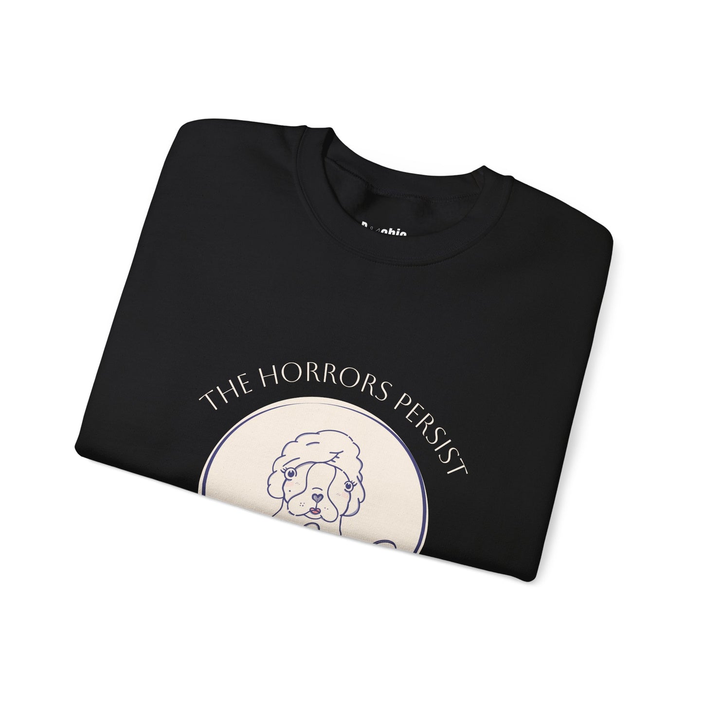 The Horrors Persist But So Do Hot Girls Sweatshirt | Funny Sweatshirt | Trendy Graphic Crewneck | Cute Dog Sweater | Bulldog | Boston Terrier | Meme dog