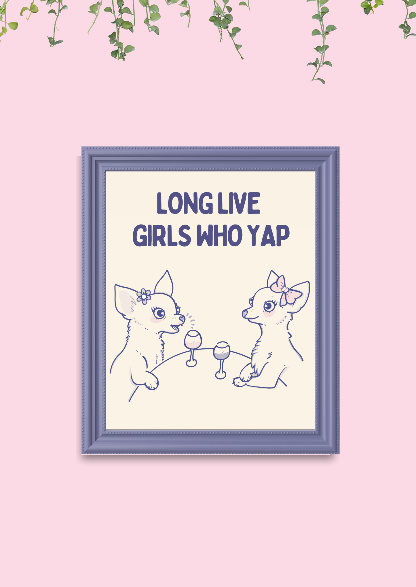 Whimsical chihuahua illustration art print with the quote “Long Live Girls Who Yap”
