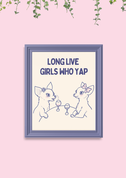 Whimsical chihuahua illustration art print with the quote “Long Live Girls Who Yap”