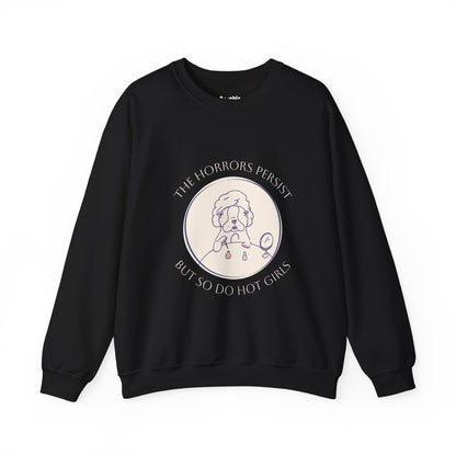 The Horrors Persist But So Do Hot Girls Sweatshirt | Funny Sweatshirt | Trendy Graphic Crewneck | Cute Dog Sweater | Bulldog | Boston Terrier | Meme dog
